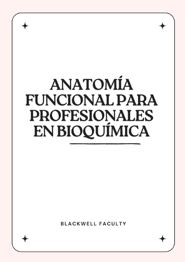 ANATOMÍA FUNCIONAL PARA PROFESIONALES EN BIOQUÍMICA