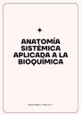 ANATOMÍA SISTÉMICA APLICADA A LA BIOQUÍMICA