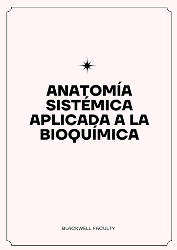 ANATOMÍA SISTÉMICA APLICADA A LA BIOQUÍMICA