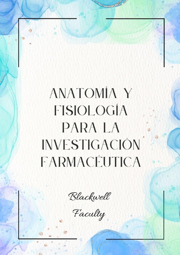 ANATOMÍA Y FISIOLOGÍA PARA LA INVESTIGACIÓN FARMACÉUTICA