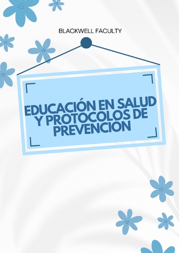 EDUCACIÓN EN SALUD Y PROTOCOLOS DE PREVENCIÓN