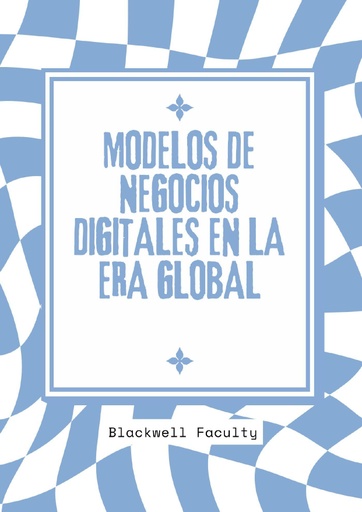 MODELOS DE NEGOCIOS DIGITALES EN LA ERA GLOBAL