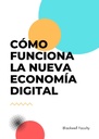 CÓMO FUNCIONA LA NUEVA ECONOMÍA DIGITAL