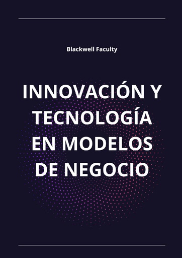 INNOVACIÓN Y TECNOLOGÍA EN MODELOS DE NEGOCIO