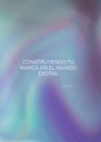 CONSTRUYENDO TU MARCA EN EL MUNDO DIGITAL