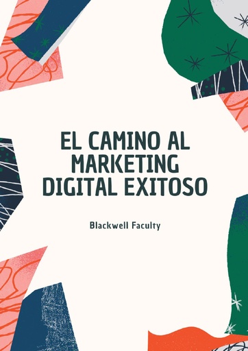 EL CAMINO AL MARKETING DIGITAL EXITOSO
