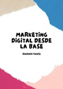 MARKETING DIGITAL DESDE LA BASE