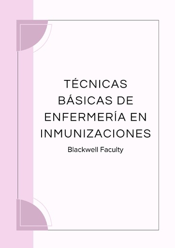 TÉCNICAS BÁSICAS DE ENFERMERÍA EN INMUNIZACIONES