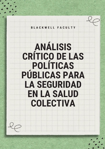 ANÁLISIS CRÍTICO DE LAS POLÍTICAS PÚBLICAS PARA LA SEGURIDAD EN LA SALUD COLECTIVA