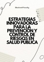 ESTRATEGIAS INNOVADORAS PARA LA PREVENCIÓN Y CONTROL DE RIESGOS EN SALUD PÚBLICA