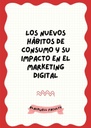 LOS NUEVOS HÁBITOS DE CONSUMO Y SU IMPACTO EN EL MARKETING DIGITAL