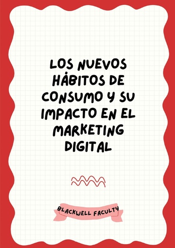 LOS NUEVOS HÁBITOS DE CONSUMO Y SU IMPACTO EN EL MARKETING DIGITAL