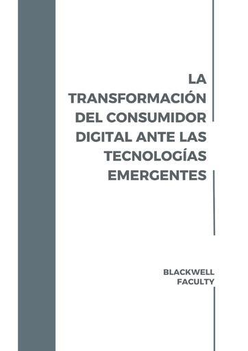 LA TRANSFORMACIÓN DEL CONSUMIDOR DIGITAL ANTE LAS TECNOLOGÍAS EMERGENTES
