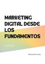 MARKETING DIGITAL DESDE LOS FUNDAMENTOS