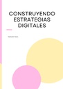 CONSTRUYENDO ESTRATEGIAS DIGITALES