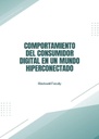 COMPORTAMIENTO DEL CONSUMIDOR DIGITAL EN UN MUNDO HIPERCONECTADO