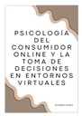 PSICOLOGÍA DEL CONSUMIDOR ONLINE Y LA TOMA DE DECISIONES EN ENTORNOS VIRTUALES