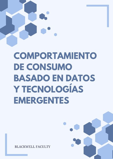 COMPORTAMIENTO DE CONSUMO BASADO EN DATOS Y TECNOLOGÍAS EMERGENTES