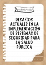 DESAFÍOS ACTUALES EN LA IMPLEMENTACIÓN DE SISTEMAS DE SEGURIDAD PARA LA SALUD PÚBLICA