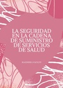 LA SEGURIDAD EN LA CADENA DE SUMINISTRO DE SERVICIOS DE SALUD