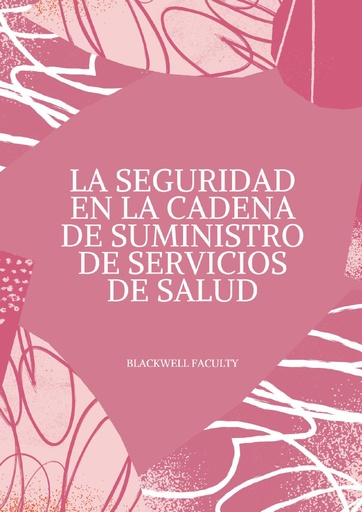 LA SEGURIDAD EN LA CADENA DE SUMINISTRO DE SERVICIOS DE SALUD