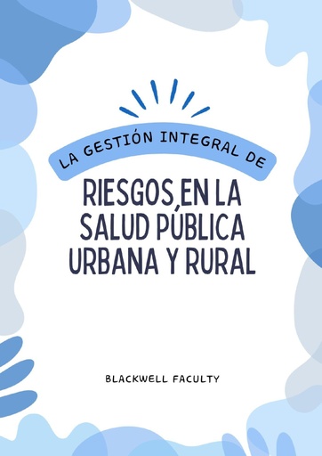 LA GESTIÓN INTEGRAL DE RIESGOS EN LA SALUD PÚBLICA URBANA Y RURAL