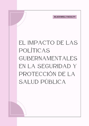EL IMPACTO DE LAS POLÍTICAS GUBERNAMENTALES EN LA SEGURIDAD Y PROTECCIÓN DE LA SALUD PÚBLICA