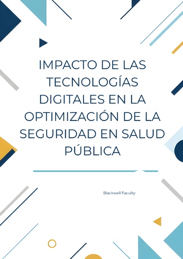IMPACTO DE LAS TECNOLOGÍAS DIGITALES EN LA OPTIMIZACIÓN DE LA SEGURIDAD EN SALUD PÚBLICA