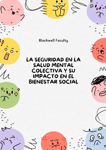 LA SEGURIDAD EN LA SALUD MENTAL COLECTIVA Y SU IMPACTO EN EL BIENESTAR SOCIAL