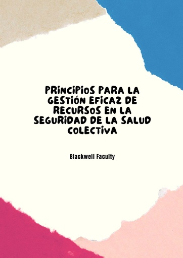 PRINCIPIOS PARA LA GESTIÓN EFICAZ DE RECURSOS EN LA SEGURIDAD DE LA SALUD COLECTIVA