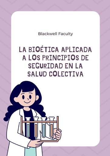 LA BIOÉTICA APLICADA A LOS PRINCIPIOS DE SEGURIDAD EN LA SALUD COLECTIVA