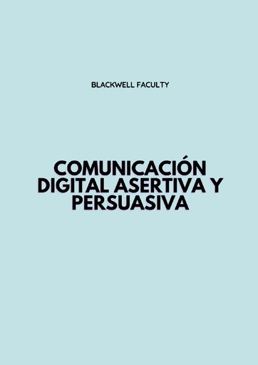 COMUNICACIÓN DIGITAL ASERTIVA Y PERSUASIVA