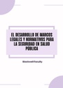 EL DESARROLLO DE MARCOS LEGALES Y NORMATIVOS PARA LA SEGURIDAD EN SALUD PÚBLICA