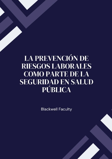 LA PREVENCIÓN DE RIESGOS LABORALES COMO PARTE DE LA SEGURIDAD EN SALUD PÚBLICA