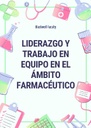 LIDERAZGO Y TRABAJO EN EQUIPO EN EL ÁMBITO FARMACÉUTICO