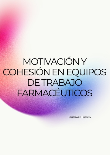 MOTIVACIÓN Y COHESIÓN EN EQUIPOS DE TRABAJO FARMACÉUTICOS