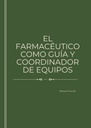 EL FARMACÉUTICO COMO GUÍA Y COORDINADOR DE EQUIPOS