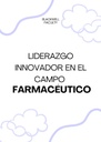 LIDERAZGO INNOVADOR EN EL CAMPO FARMACÉUTICO