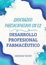 LIDERAZGO PARTICIPATIVO EN EL DESARROLLO PROFESIONAL FARMACÉUTICO