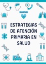 ESTRATEGIAS DE ATENCIÓN PRIMARIA EN SALUD