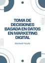TOMA DE DECISIONES BASADA EN DATOS EN MARKETING DIGITAL