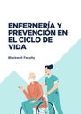 ENFERMERÍA Y PREVENCIÓN EN EL CICLO DE VIDA