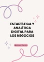 ESTADÍSTICA Y ANALÍTICA DIGITAL PARA LOS NEGOCIOS