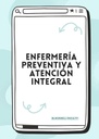 ENFERMERÍA PREVENTIVA Y ATENCIÓN INTEGRAL