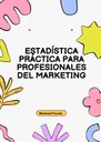 ESTADÍSTICA PRÁCTICA PARA PROFESIONALES DEL MARKETING