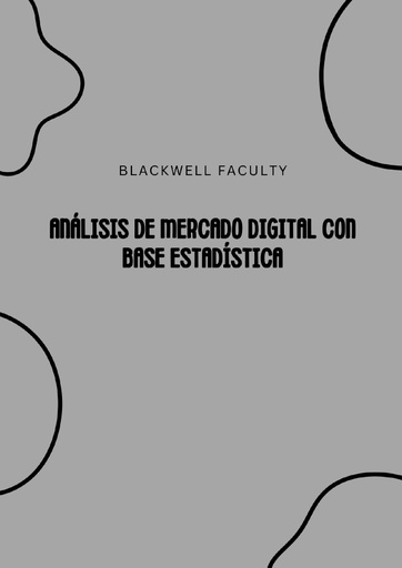 ANÁLISIS DE MERCADO DIGITAL CON BASE ESTADÍSTICA