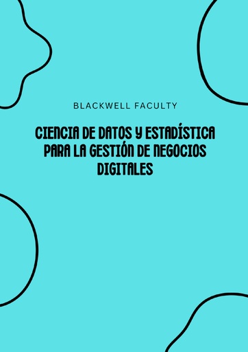 CIENCIA DE DATOS Y ESTADÍSTICA PARA LA GESTIÓN DE NEGOCIOS DIGITALES