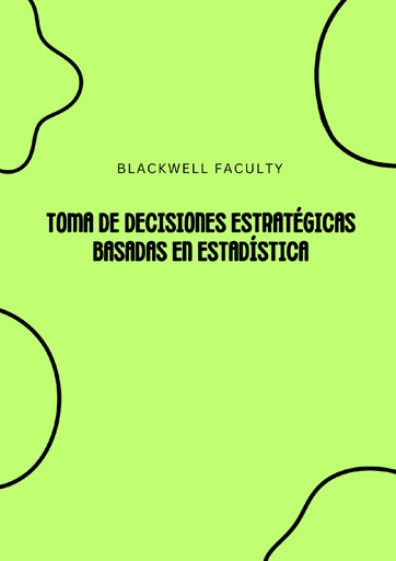 TOMA DE DECISIONES ESTRATÉGICAS BASADAS EN ESTADÍSTICA