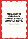 DESARROLLO DE HABILIDADES COMUNICATIVAS EN MARKETING DIGITAL