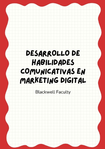 DESARROLLO DE HABILIDADES COMUNICATIVAS EN MARKETING DIGITAL